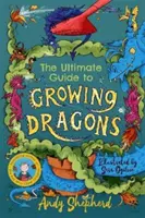 Ultimátní průvodce pěstováním draků (Chlapec, který pěstoval draky 6) - Ultimate Guide to Growing Dragons (The Boy Who Grew Dragons 6)