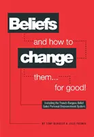 Hiedelmek és hogyan változtass rajtuk... örökre! - Beliefs and How to Change Them... for Good!