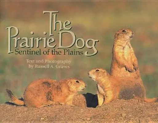A prérikutya: A prérifarkas: A síkságok őrzője - The Prairie Dog: Sentinel of the Plains