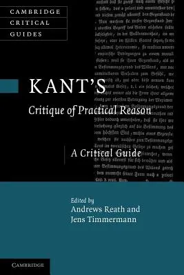 Kant „A gyakorlati ész kritikája” című műve: Kant: Kritikai útmutató - Kant's 'Critique of Practical Reason': A Critical Guide