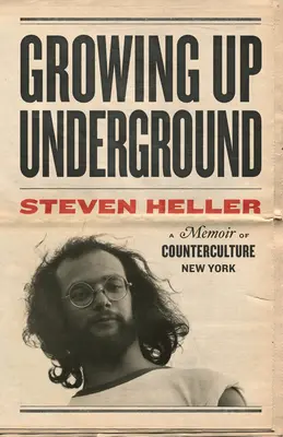 Growing Up Underground: New York-i ellenkultúra emlékiratai - Growing Up Underground: A Memoir of Counterculture New York