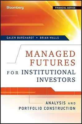 Managed Futures for Institutional Investors: Elemzés és portfólióépítés - Managed Futures for Institutional Investors: Analysis and Portfolio Construction