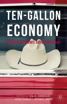 Tíz gallon gazdaság: A texasi gazdasági növekedés felmérése - Ten-Gallon Economy: Sizing Up Economic Growth in Texas