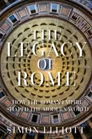 Róma öröksége - Hogyan alakította a Római Birodalom a modern világot? - Legacy of Rome - How the Roman Empire Shaped the Modern World