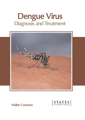 Dengue-vírus: Diagnózis és kezelés - Dengue Virus: Diagnosis and Treatment