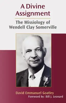 Egy isteni megbízás: Wendell Clay Somerville missziológiája - A Divine Assignment: The Missiology of Wendell Clay Somerville