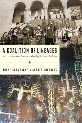 A Lineages of Coalition of Lineages: A Fernandeo Tataviam Band of Mission Indians - A Coalition of Lineages: The Fernandeo Tataviam Band of Mission Indians