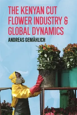 A kenyai vágottvirág-ipar és a globális piac dinamikája - The Kenyan Cut Flower Industry & Global Market Dynamics