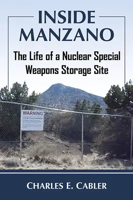 Inside Manzano: Egy különleges nukleáris fegyvertároló élete - Inside Manzano: The Life of a Nuclear Special Weapons Storage Site