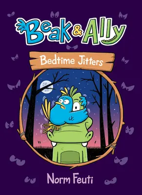 Beak & Ally #2: Bedtime Jitters (Zobák a spojenec č. 2: Tréma před spaním) - Beak & Ally #2: Bedtime Jitters