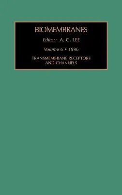 Transzmembrán receptorok és csatornák: Kötet 6. - Transmembrane Receptors and Channels: Volume 6