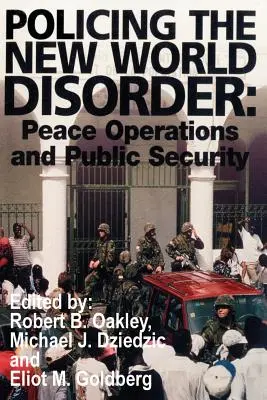 Az új világrend rendfenntartása: Békeoperációk és közbiztonság - Policing the New World Disorder: Peace Operations and Public Security