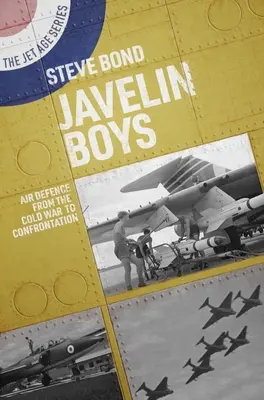 Javelin Boys: Légvédelem a hidegháborútól a konfrontációig - Javelin Boys: Air Defence from the Cold War to Confrontation