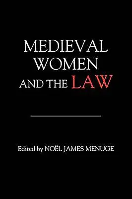 A középkori nők és a jog - Medieval Women and the Law