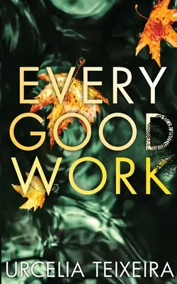 Minden jó munka: A Contemporary Christian Mystery and Suspense Novel - Every Good Work: A Contemporary Christian Mystery and Suspense Novel