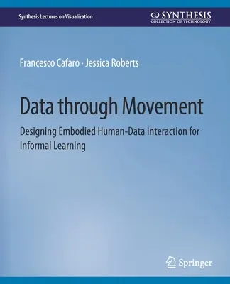 Adat a mozgáson keresztül - Testet öltött ember-adat interakció tervezése az informális tanulásban - Data through Movement - Designing Embodied Human-Data Interaction for Informal Learning