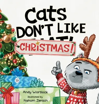 A macskák nem szeretik a karácsonyt!: A Hilarious Holiday Children's Book for Kids Ages 3-7 évesek számára. - Cats Don't Like Christmas!: A Hilarious Holiday Children's Book for Kids Ages 3-7