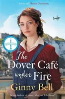 Doverská kavárna pod palbou - Dojemná a dramatická sága z druhé světové války (Série Doverská kavárna, kniha 3) - Dover Cafe Under Fire - A moving and dramatic WWII saga (The Dover Cafe Series Book 3)