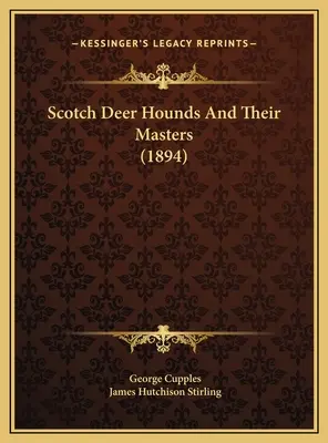 Skót szarvaskutyák és gazdáik (1894) - Scotch Deer Hounds And Their Masters (1894)