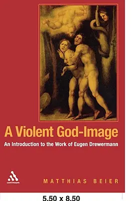 Egy erőszakos istenkép: Bevezetés Eugen Drewermann munkásságába - A Violent God-Image: An Introduction to the Work of Eugen Drewermann