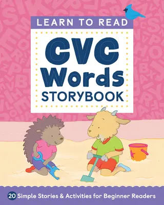 Tanulj meg olvasni! CVC szavak mesekönyv: 20 egyszerű történet és tevékenység kezdő olvasóknak - Learn to Read: CVC Words Storybook: 20 Simple Stories & Activities for Beginner Readers