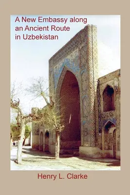 Új nagykövetség egy ősi útvonalon Üzbegisztánban - A New Embassy Along an Ancient Route in Uzbekistan