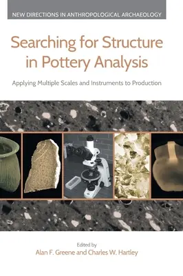 Struktúra keresése a kerámiaelemzésben: Több skála és eszköz alkalmazása a termelésre - Searching for Structure in Pottery Analysis: Applying Multiple Scales and Instruments to Production