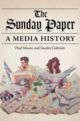 A vasárnapi újság: Médiatörténet - The Sunday Paper: A Media History