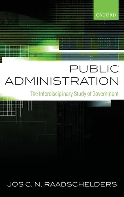 Public Administration: A kormányzat interdiszciplináris tanulmányozása - Public Administration: The Interdisciplinary Study of Government