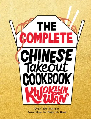 The Complete Chinese Takeout Cookbook: Több mint 200 kedvenc házhozszállítás, amit otthon is elkészíthetsz - The Complete Chinese Takeout Cookbook: Over 200 Takeout Favorites to Make at Home