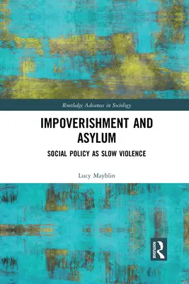 Elszegényedés és menedékjog: a szociálpolitika mint lassú erőszak - Impoverishment and Asylum: Social Policy as Slow Violence