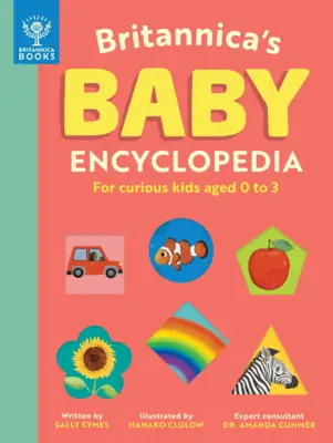 Britannica baba-enciklopédia: Kíváncsi gyerekeknek 0-3 éves korig - Britannica's Baby Encyclopedia: For Curious Kids Ages 0 to 3