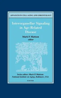 Szervezetközi jelátvitel az időskori betegségekben: 7. kötet - Interorganellar Signaling in Age-Related Disease: Volume 7