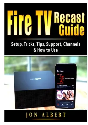 Fire TV Recast Guide: Beállítások, trükkök, tippek, támogatás, csatornák és használati útmutató - Fire TV Recast Guide: Setup, Tricks, Tips, Support, Channels, & How to Use