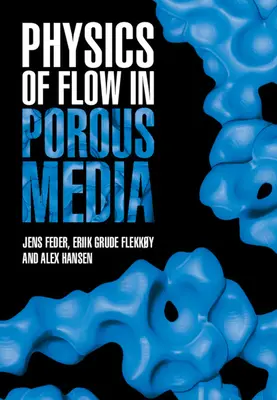 Physics of Flow in Porous Media (Feder Jens (Universitetet i Oslo))