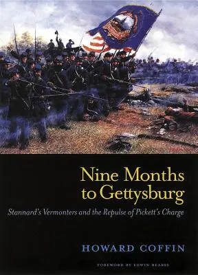 Kilenc hónap Gettysburgig: Stannard's Vermonters and the Repulse of Pickett's Charge (Stannard's Vermonters and the Repulse of Pickett's Charge) - Nine Months to Gettysburg: Stannard's Vermonters and the Repulse of Pickett's Charge