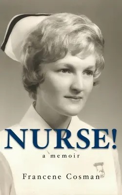 Nővér! Egy emlékirat - Nurse! A Memoir