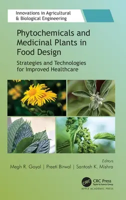 Fitokemikáliák és gyógynövények az élelmiszertervezésben: Stratégiák és technológiák a jobb egészségügyért - Phytochemicals and Medicinal Plants in Food Design: Strategies and Technologies for Improved Healthcare