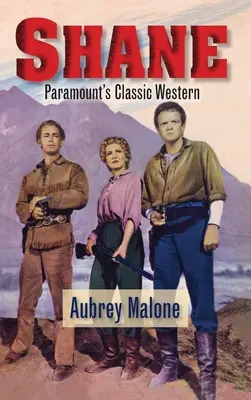 Shane - A Paramount klasszikus westernje (kemény kötés) - Shane - Paramount's Classic Western (hardback)