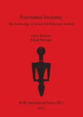 Punctuated Insularity: A 4. és 3. évezredbeli Szardínia régészete - Punctuated Insularity: The Archaeology of 4th and 3rd Millennium Sardinia