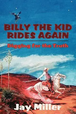 Billy the Kid újra lovagol: Az igazság után kutatva - Billy the Kid Rides Again: Digging for the Truth