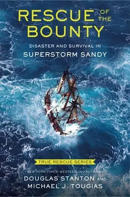 True Rescue 6: A Bounty megmentése (Young Readers Edition): Katasztrófa és túlélés a Sandy szuperviharban - True Rescue 6: Rescue of the Bounty (Young Readers Edition): Disaster and Survival in Superstorm Sandy