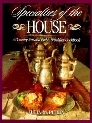 A ház specialitásai: A Country Inn and Bed & Breakfast Cookbook - Specialties of the House: A Country Inn and Bed & Breakfast Cookbook