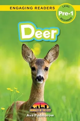 Szarvas: Állatok a városban (Engaging Readers, Pre-1 szint) - Deer: Animals in the City (Engaging Readers, Level Pre-1)