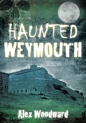 Haunted Weymouth