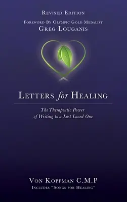 Levelek a gyógyulásért: The Therapeutic Power of Writing to a Lost Loved One - Revised Edition - Letters for Healing: The Therapeutic Power of Writing to a Lost Loved One - Revised Edition