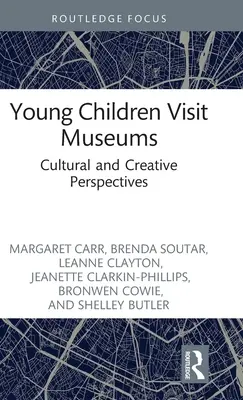Kisgyermekek múzeumlátogatása: Kulturális és kreatív perspektívák - Young Children Visit Museums: Cultural and Creative Perspectives