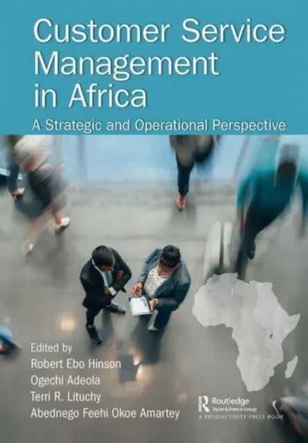 Ügyfélszolgálati menedzsment Afrikában: Stratégiai és operatív perspektíva - Customer Service Management in Africa: A Strategic and Operational Perspective