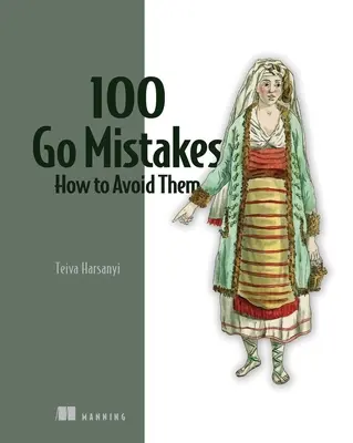 100 go hiba és hogyan kerüljük el őket - 100 Go Mistakes and How to Avoid Them