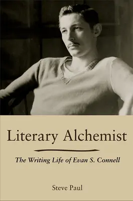 Irodalmi alkimista: Evan S. Connell írói életútja - Literary Alchemist: The Writing Life of Evan S. Connell